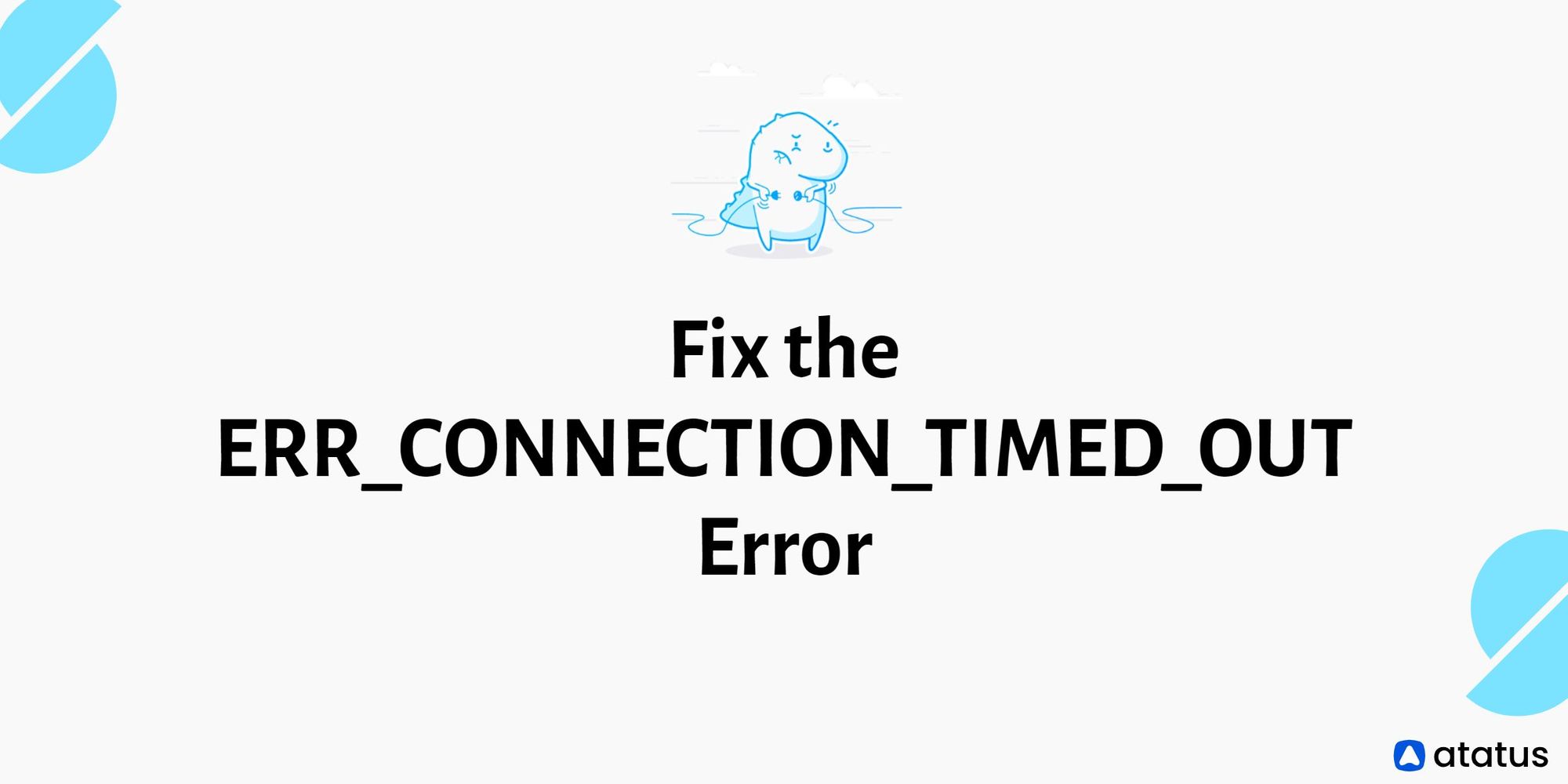 9 Ways to Get Rid of ERR_CONNECTION_TIMED_OUT Error